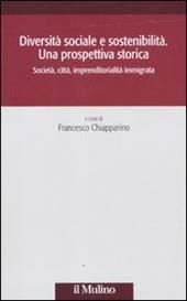 Diversità sociale e sostenibilità. Una prospettiva storica. Società, città, impremditorialità immigrata