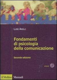 Fondamenti di psicologia della comunicazione - Luigi Anolli - Libro Il Mulino 2012, Manuali. Psicologia | Libraccio.it
