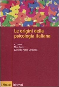 Le origini della psicologia italiana. Scienza e psicologia sperimentale tra '800 e '900  - Libro Il Mulino 2011, Itinerari | Libraccio.it