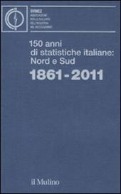 150 anni di statistiche italiane: Nord e Sud. 1861-2011