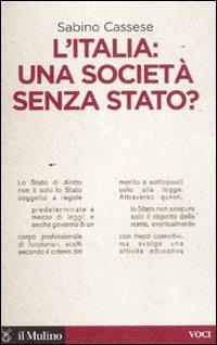 L' Italia: una società senza stato? - Sabino Cassese - Libro Il Mulino 2011, Voci | Libraccio.it