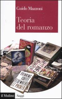 Teoria del romanzo - Guido Mazzoni - Libro Il Mulino 2011, Saggi | Libraccio.it