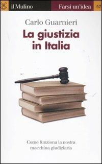 La giustizia in Italia - Carlo Guarnieri - Libro Il Mulino 2011, Farsi un'idea | Libraccio.it