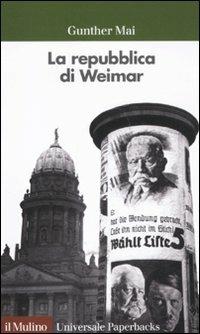 La repubblica di Weimar - Gunther Mai - Libro Il Mulino 2011, Universale paperbacks Il Mulino | Libraccio.it