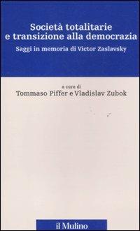 Società totalitarie e transizione alla democrazia. Saggi in memoria di Victor Zaslavsky  - Libro Il Mulino 2011, Percorsi | Libraccio.it
