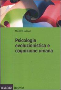 Psicologia evoluzionistica e cognizione umana - Maurizio Cardaci - Libro Il Mulino 2012, Itinerari | Libraccio.it
