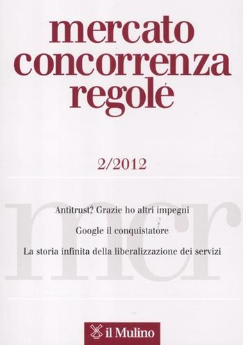 Mercato concorrenza regole (2012). Vol. 2  - Libro Il Mulino 2012 | Libraccio.it