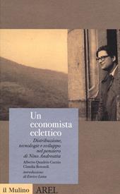 Un economista eclettico. Distribuzione, tecnologie e sviluppo nel pensiero di Nino Andreatta