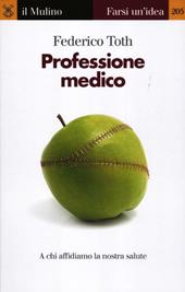 Professione medico. A chi affidiamo la nostra salute