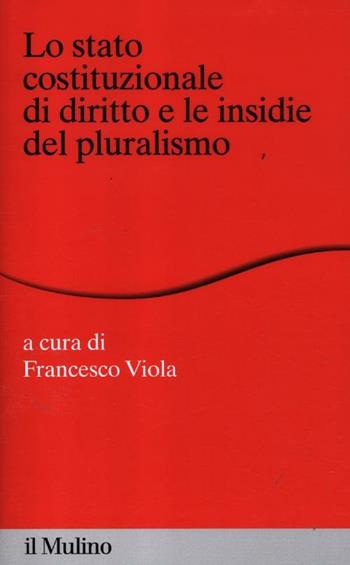 Lo stato costituzionale di diritto e le insidie del pluralismo  - Libro Il Mulino 2012, Percorsi | Libraccio.it