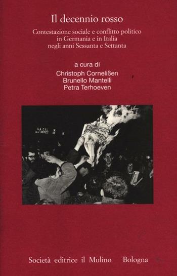 Il decennio rosso. Contestazione sociale e conflitto politico in Germania e in Italia negli anni Sessanta e Settanta  - Libro Il Mulino 2012, Istituto storico italo-germ. Quaderni | Libraccio.it