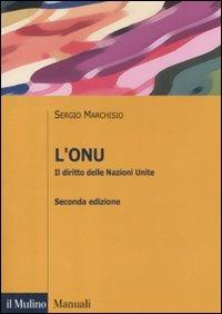 L' ONU. Il diritto delle Nazioni Unite - Sergio Marchisio - Libro Il Mulino 2012, Manuali | Libraccio.it