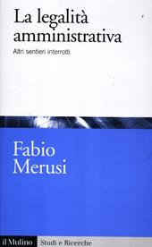 La legalità amministrativa. Altri sentieri interrotti