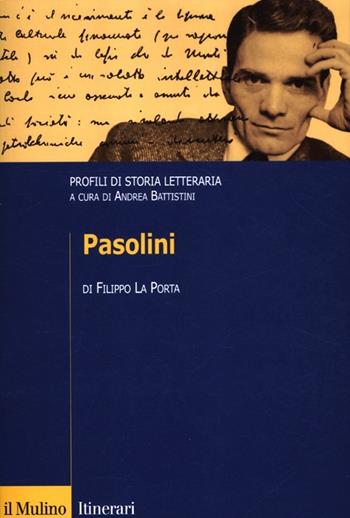 Pasolini. Profili di storia letteraria - Filippo La Porta - Libro Il Mulino 2012, Itinerari | Libraccio.it