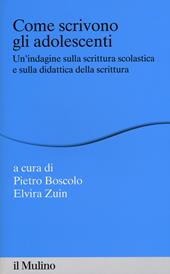 Come scrivono gli adolescenti. Un'indagine sulla scrittura scolastica e sulla didattica della scrittura