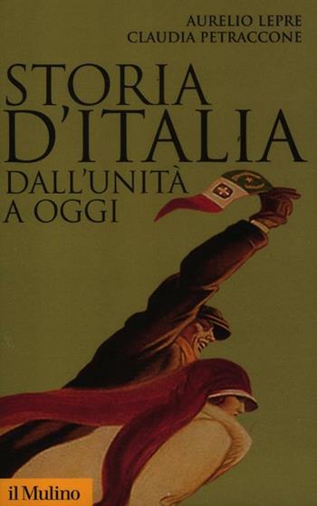 Storia d'Italia dall'Unità a oggi - Aurelio Lepre, Claudia Petraccone - Libro Il Mulino 2012, Storica paperbacks | Libraccio.it