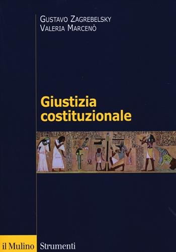 Giustizia costituzionale - Gustavo Zagrebelsky, Valeria Marcenò - Libro Il Mulino 2012, Strumenti | Libraccio.it