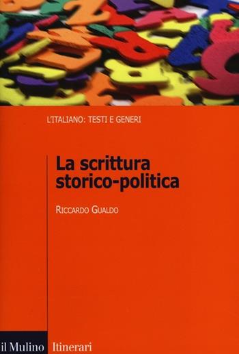 La scrittura storico-politica - Riccardo Gualdo - Libro Il Mulino 2013, Introduzioni. Filologia e critica letter. | Libraccio.it