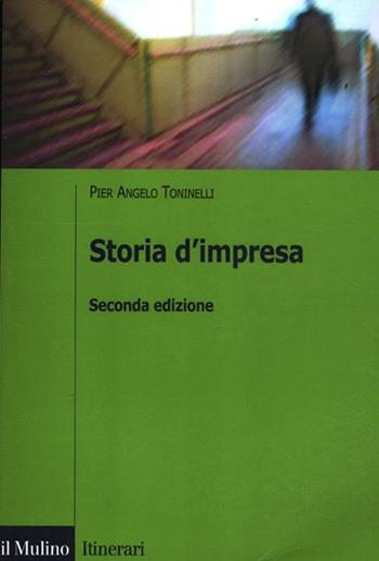 Storia d'impresa - Pier Angelo Toninelli - Libro Il Mulino 2012, Itinerari | Libraccio.it