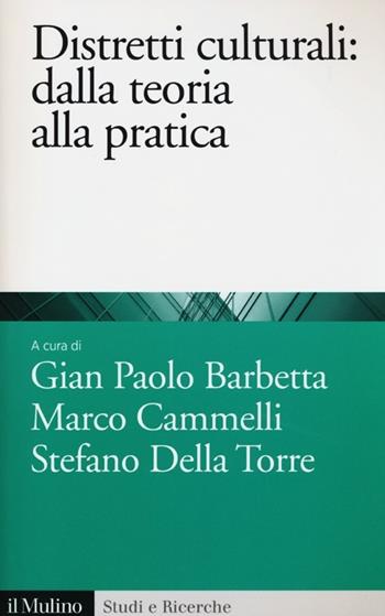 Distretti culturali. Dalla teoria alla pratica  - Libro Il Mulino 2013, Studi e ricerche | Libraccio.it