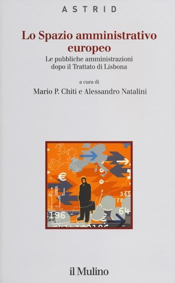 Lo spazio amministrativo europeo. Le pubbliche amministrazioni dopo il trattato di Lisbona  - Libro Il Mulino 2012, Quaderni di Astrid | Libraccio.it