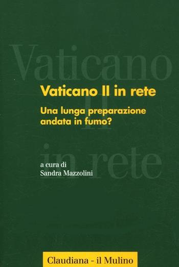 Vaticano II in rete. Vol. 4: Una lunga preparazione andata in fumo?.  - Libro Il Mulino 2012, Forum | Libraccio.it