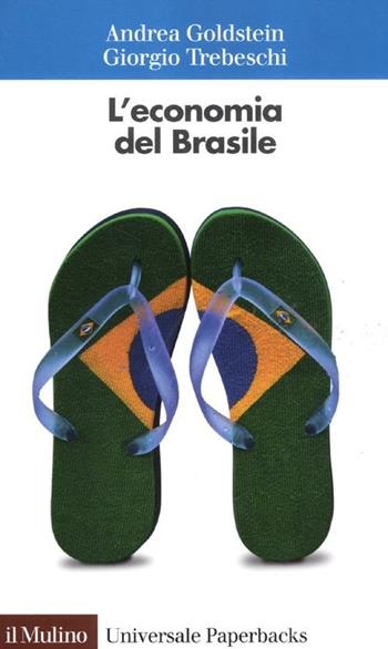 L' economia del Brasile - Andrea Goldstein, Giorgio Trebeschi - Libro Il Mulino 2012, Universale paperbacks Il Mulino | Libraccio.it