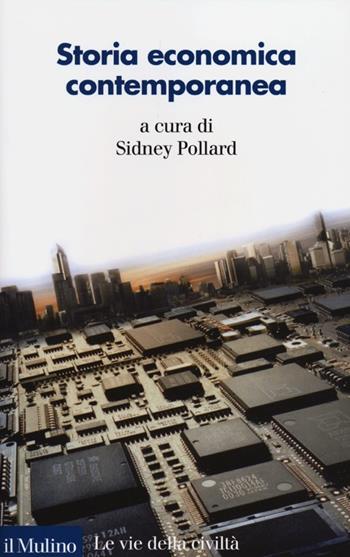 Storia economica contemporanea  - Libro Il Mulino 2012, Le vie della civiltà | Libraccio.it