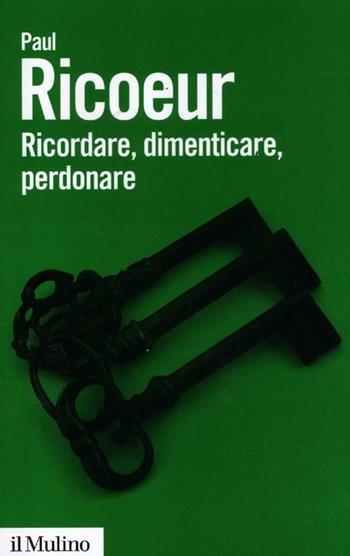 Ricordare, dimenticare, perdonare. L'enigma del passato - Paul Ricoeur - Libro Il Mulino 2012, Biblioteca paperbacks | Libraccio.it