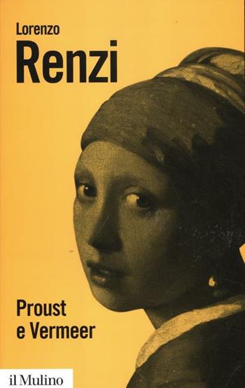 Proust e Vermeer. Apologia dell'imprecisione - Lorenzo Renzi - Libro Il Mulino 2012, Biblioteca paperbacks | Libraccio.it
