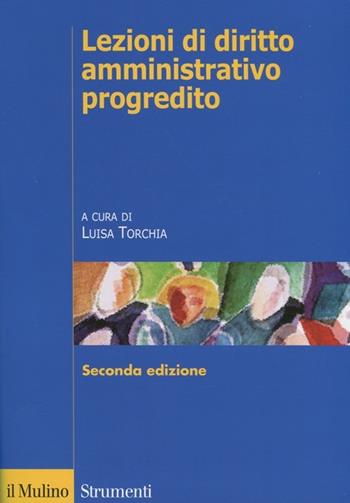 Lezioni di diritto amministrativo progredito  - Libro Il Mulino 2012, Strumenti. Diritto | Libraccio.it