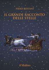 Il grande racconto delle stelle. Ediz. a colori