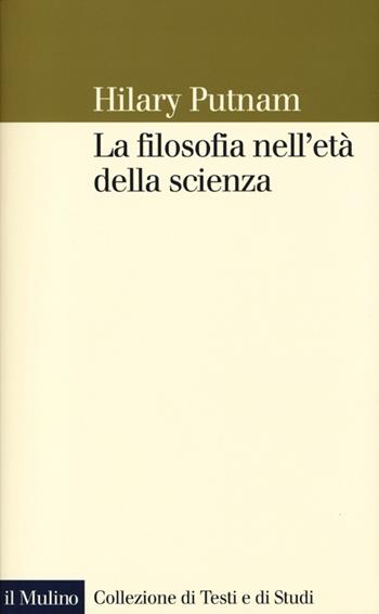 La filosofia nell'età della scienza - Hilary Putnam - Libro Il Mulino 2012, Collezione di testi e di studi | Libraccio.it