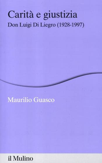 Carità e giustizia. Don Luigi Di Liegro (1928-1997) - Maurilio Guasco - Libro Il Mulino 2012, Percorsi | Libraccio.it