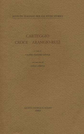 Carteggio Croce-Arangio-Ruiz  - Libro Il Mulino 2012, Pubblicazioni dell'Istituto italiano per gli studi storici | Libraccio.it