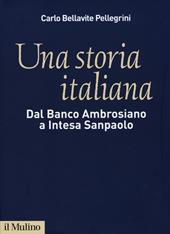 Una storia italiana. Dal Banco Ambrosiano a Intesa Sanpaolo. Con i diari di Carlo Azeglio Ciampi