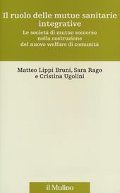 Il ruolo delle mutue sanitarie integrative. Le società di mutuo soccorso nella costruzione del nuovo welfare di comunità