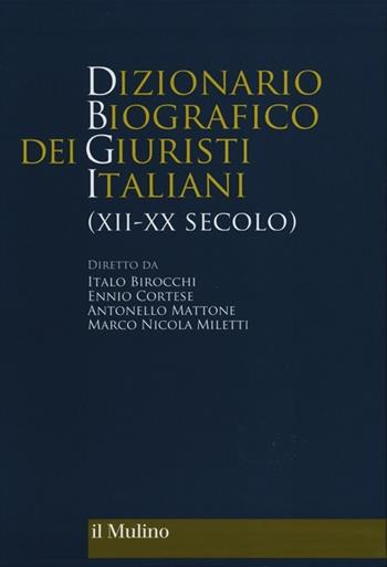 Dizionario biografico dei giuristi italiani (XII-XX secolo)  - Libro Il Mulino 2013, Fuori collana | Libraccio.it