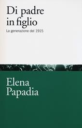 Di padre in figlio. La generazione del 1915