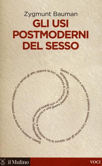 Gli usi postmoderni del sesso - Zygmunt Bauman - Libro Il Mulino 2013, Voci | Libraccio.it