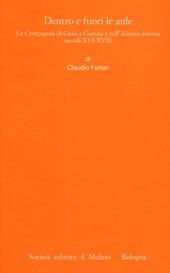 Dentro e fuori le aule. La Compagnia di Gesù a Gorizia e nell'Austria interna (secoli XVI-XVII)