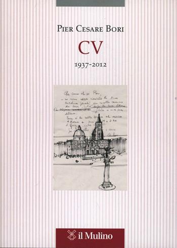 CV 1937-2012 - Pier Cesare Bori - Libro Il Mulino 2012, Pubblicazioni dell'istituto per le scienze religiose - Bologna | Libraccio.it
