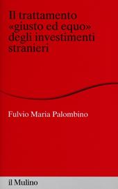 Il trattamento «giusto ed equo» degli investimenti stranieri