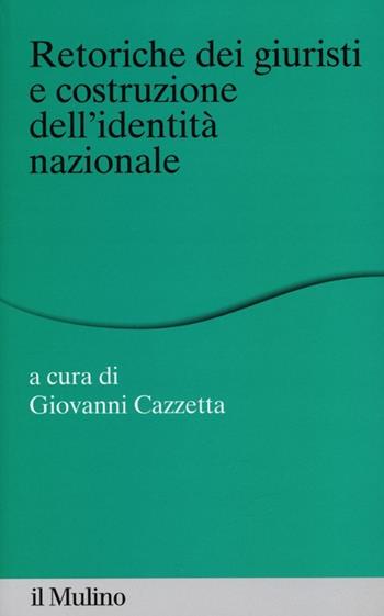 Retoriche dei giuristi e costituzione dell'identità nazionale  - Libro Il Mulino 2013, Percorsi | Libraccio.it