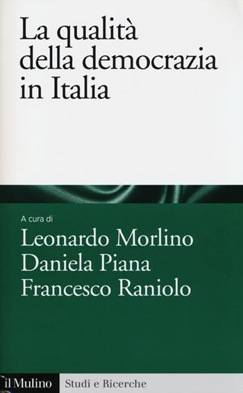La qualità della democrazia in Italia  - Libro Il Mulino 2013, Studi e ricerche | Libraccio.it