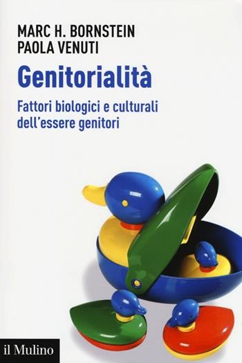 Genitorialità. Fattori biologici e culturali dell'essere genitori - Marc H. Bornstein, Paola Venuti - Libro Il Mulino 2013, Aspetti della psicologia | Libraccio.it