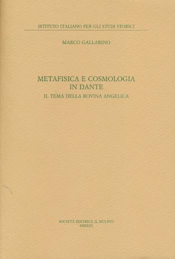 Metafisica e cosmologia in Dante. Il tema della rovina angelica - Marco Gallarino - Libro Il Mulino 2013, Annali dell'Istituto italiano per gli studi storici | Libraccio.it