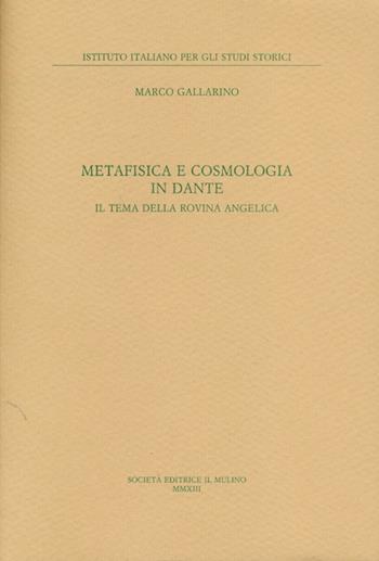 Metafisica e cosmologia in Dante. Il tema della rovina angelica - Marco Gallarino - Libro Il Mulino 2013, Annali dell'Istituto italiano per gli studi storici | Libraccio.it