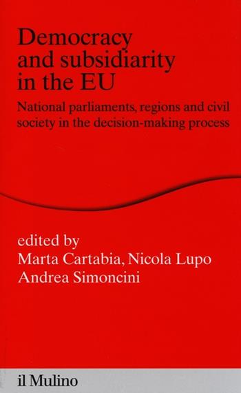 Democracy and subsidiarity in the EU. National Parliaments, regions and civil society in the decision-making process  - Libro Il Mulino 2013, Percorsi | Libraccio.it