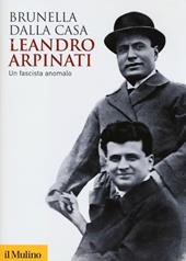 Leandro Arpinati. Un fascista anomalo